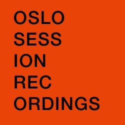 Oslo Session Recordings Oslo Session Recordings